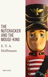 The Nutcracker and the Mouse-King - E. T. A. Hoffmann ; Moon Classics - 9782378077730
