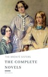 The Brontë Sisters: The Complete Novels - Anne Brontë ; Charlotte Brontë ; Emily Brontë - 9782378077891
