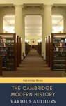 The Cambridge Modern History - J.b. Bury ; Mandell Creighton ; R. Nisbet Bain ; G. W. Prothero ; Adolphus William Ward ; Lord Acton ; knowledge house - 9782378078157