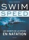 Swim Speed : Les secrets de la vitesse en natation - Sheila Taormina - 9782378151379