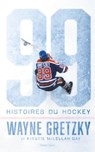 Wayne Gretzky : 99 histoires du hockey - Wayne Gretzky - 9782378151393