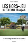 Les hors-jeu du football français - Yacine HAMENED - 9782378152260