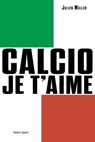 Calcio, je t'aime - Julien Müller - 9782378152475