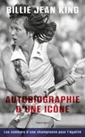 Billie Jean King : Autobiographie d'une icône - Billie Jean King - 9782378152574