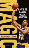 La vie de Earvin "Magic" Johnson - Roland Lazenby - 9782378153618