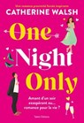 One Night Only - Une romance proximité forcée hilarante et inspirante - Catherine Walsh - 9782378154837
