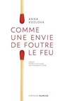 Comme une envie de foutre le feu - Anna Kozlova - 9782378340728