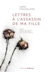 Lettres à l'assassin de ma fille - Cath Staincliffe - 9782378340865