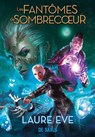 Les Fantômes de Sombrecoeur (e-book) - Tome 02 - Laure Eve - 9782378763794