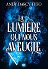 La Lumière qui nous aveugle (e-book) - Tome 1 - Andy Darcy Theo - 9782378766054