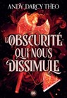 Descente dans les ténèbres - Tome 02 L'Obscurité qui nous dissimule (e-book) - Andy Darcy Theo - 9782378767365