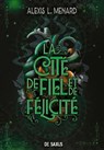Ordre et Chaos - Livre 02 La Cité de Fiel et de Félicité (e-book) - Alexis Menard - 9782378768805