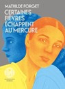 Certaines fièvres échappent au mercure - Mathilde Forget - 9782378805562