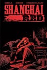 Shanghai Red - Christopher Sebela ; Joshua Hixson ; Hassan Otsmane-Elhaou - 9782378871666