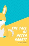 The classic tale of Peter Rabbit - Beatrix Potter - 9782378980344