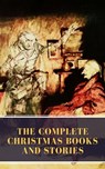 The Complete Christmas Books and Stories - Charles Dickens ; MyBooks Classics - 9782379260919