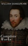William Shakespeare: The Complete Works (Illustrated) - William Shakespeare - 9782379261282