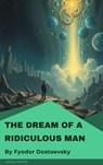 The Dream of a Ridiculous Man - Fyodor Mikhailovich Dostoyevsky - 9782379263361
