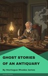 Ghost Stories of an Antiquary - Montague Rhodes James - 9782379264467