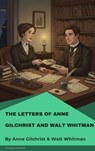 The Letters of Anne Gilchrist and Walt Whitman - Anne Gilchrist ; Walt Whitman - 9782379264818