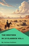 The Western in10 classics Vol-1 - Andy Adams ; Frederic Homer Balch ; B.M. Bower ; Dane Coolidge ; James Fenimore Cooper ; Bret Harte ; Washington Irving ; Samuel Merwin ; Marah Ellis Ryan ; Bull Durham ; Indians. The - 9782379265310