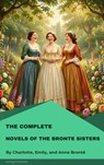 The Complete Novels of the Bronte Sisters - Anne Brontë ; Emily Brontë ; Charlotte Brontë - 9782379265440