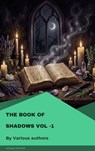 The Book of Shadows Vol-1 - Sir Arthur Quiller-Couch ; Robert W. Chambers ; H. G. Wells ; Mary E. Wilkins Freeman ; Edith Nesbit ; Barry Pain ; E. F. Benson ; D. H. Lawrence ; Thomas Burke - 9782379266072