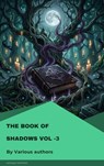 The Book of Shadows Vol-3 - Mary Elizabeth Penn ; Sir Herbert Stephen ; Vincent O'Sullivan ; Edith Nesbit ; Margaret Oliphant ; M. R. James ; Ellen Glasgow ; W. F. Harvey ; Sir Hugh Walpole ; E. F. Benson - 9782379266096