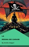 La regina dei Caraibi - Emilio Salgari - 9782379267307