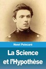 La Science et l'Hypothese - Henri Poincare - 9782379760044