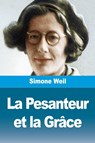 La Pesanteur et la Grâce - Simone Weil - 9782379763144