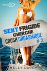 Sexy Frigide Cherche Crush Orgasmique Tome 2 - Melly Darcy - 9782379872037