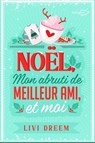 Noël, mon abruti de meilleur ami et moi - Livi Dreem - 9782379874024