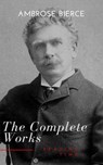 Complete Works of Ambrose Bierce - Ambrose Bierce - 9782380370102