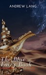 The Blue Fairy Book  (Aladdin and the Wonderful Lamp, Beauty and the Beast, Hansel and Grettel....) - Andrew Lang - 9782380370171
