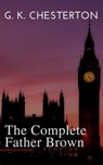 Father Brown (Complete Collection): 53 Murder Mysteries: The Scandal of Father Brown, The Donnington Affair & The Mask of Midas… - G. K. Chesterton ; Reading Time - 9782380370300