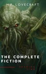 The Complete Fiction of H. P. Lovecraft: At the Mountains of Madness, The Call of Cthulhu - H. P. Lovecraft ; Reading Time - 9782380370492