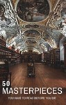 50 Masterpieces you have to read before you die vol: 1 - Louisa May Alcott ; Jane Austen ; Joseph Conrad ; D. H. Lawrence ; George Eliot ; Leo Tolstoy ; James Joyce ; Charles Dickens ; Bram Stoker ; Oscar Wilde ; Honoré de Balzac ; Edgar Rice Burroughs ; Anne Brontë ; Charlotte Brontë ; Emily Brontë ; Lewis Car - 9782380371895