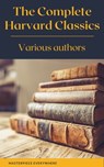 The Complete Harvard Classics 2021 Edition - ALL 71 Volumes - Charles W. Eliot ; Benjamin Franklin ; John Woolman ; William Penn ; Plato ; Epictetus ; Marcus Aurelius ; Francis Bacon ; John Milton ; Thomas Browne ; Robert Burns ; Masterpiece everywhere - 9782380375787