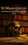 50 Masterpieces you have to read before you die vol 1 - Louisa May Alcott ; Jane Austen ; Joseph Conrad ; D. H. Lawrence ; George Eliot ; Leo Tolstoy ; James Joyce ; Charles Dickens ; Bram Stoker ; Oscar Wilde ; Honoré de Balzac ; Edgar Rice Burroughs ; Anne Brontë ; Charlotte Brontë ; Emily Brontë ; Lewis Car - 9782380378610