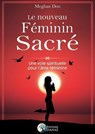 Le nouveau Féminin Sacré - Une voie spirituelle pour l'âme féminine - Meghan Don - 9782380620870