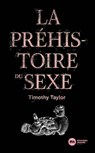 La Préhistoire du sexe - Timothy Taylor - 9782380940039