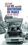 Histoire de la vie quotidienne en France au XXe siècle - Eric Alary ; Manon Pignot ; Bénédicte Vergez-Chaignon ; Jacques Cantier ; Pierre-Frédéric Charpentier - 9782380945324