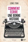 Comment écrire une bonne histoire - Lionel Tran - 9782380948202