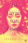 Si j'avais ton visage - Frances Cha - 9782381222288