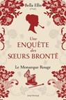 Une enquête des soeurs Brontë, T3 : Le Monarque rouge - Bella Ellis - 9782381223803