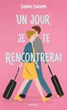 Un jour, je te rencontrerai - Sophie Cousens - 9782381226330