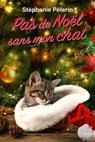 Pas de Noël sans mon chat - Stéphanie Pélerin - 9782381227375