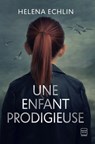 Une enfant prodigieuse - Helena Echlin - 9782381228761