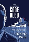 Code Bleu - Jake Adelstein ; Amy Yoshida-Plambeck - 9782381344447